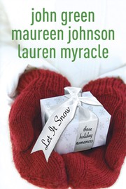 John Green, Maureen Johnson, Lauren Myracle: Let it snow (2008, Speak)