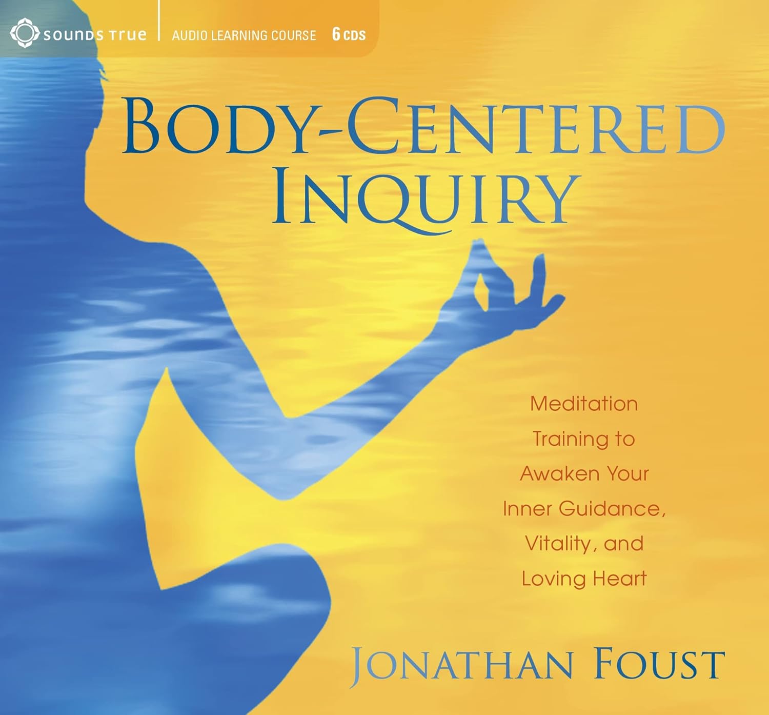 Jonathan Foust: Body-Centered Inquiry (AudiobookFormat, 2014, Sounds True)