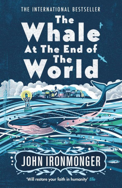 John Ironmonger: Whale at the End of the World (2021, Orion Publishing Group, Limited)