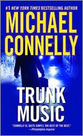 Michael Connelly: Trunk Music (Grand Central Publishing)