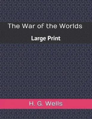 H. G. Wells: The War of the Worlds: Large Print (2020, Independently Published book edition)