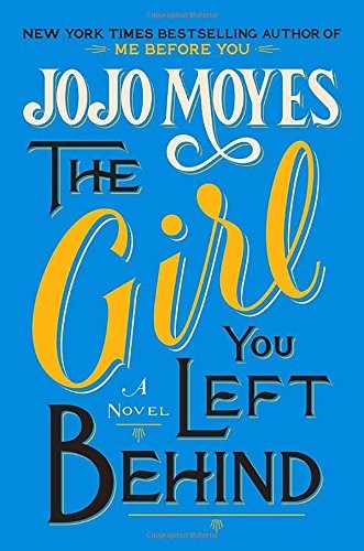 Jojo Moyes, Ana Momplet Chico;: The Girl You Left Behind (The Girl You Left Behind #1) (2013, Pamela Dorman Books, Pamela Dorman Books/Viking)