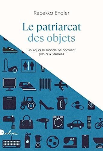 Rebekka Endler: Le patriarcat des objets (French language, 2022)