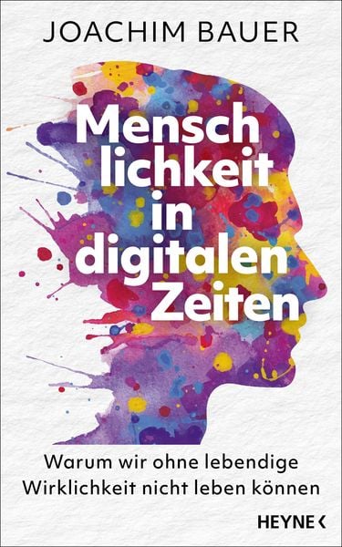 Menschlichkeit in digitalen Zeiten (Hardcover, Deutsch language, Heyne)