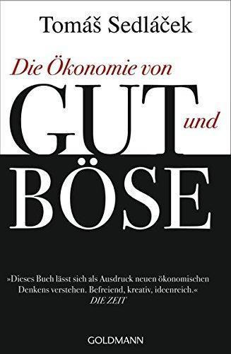 Tomáš Sedláček: Die Ökonomie von Gut und Böse (German language, 2013)