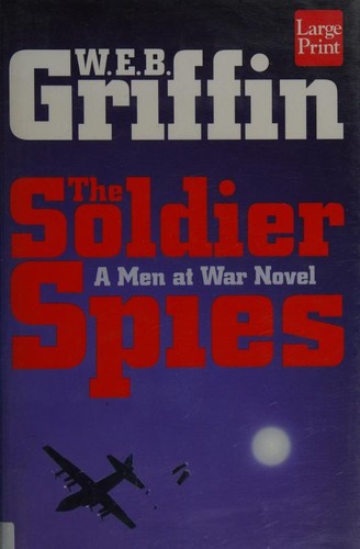 William E. Butterworth (W.E.B.) Griffin: The soldier spies (2000, Wheeler Pub., Wheeler Publishing)