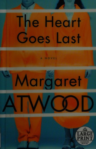 Margaret Atwood: The heart goes last (2015, Random House Large Print)