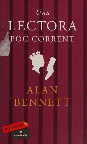 Alan Bennett: Una lectora poc corrent (Spanish language, 2010, Labutxaca)