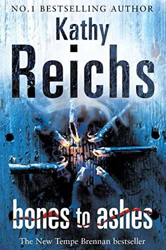 Kathy Reichs: Bones to ashes (2007)