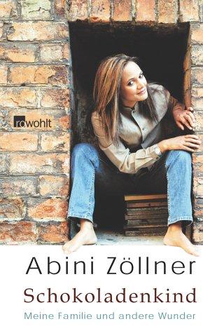 Abini Zöllner: Schokoladenkind. Meine Familie und andere Wunder. (Hardcover, German language, Rowohlt, Reinbek)