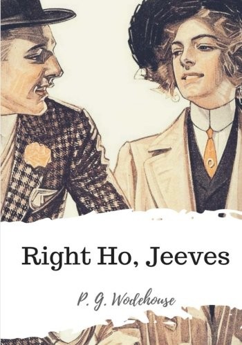 P. G. Wodehouse: Right Ho, Jeeves (Paperback, 2018, CreateSpace Independent Publishing Platform)