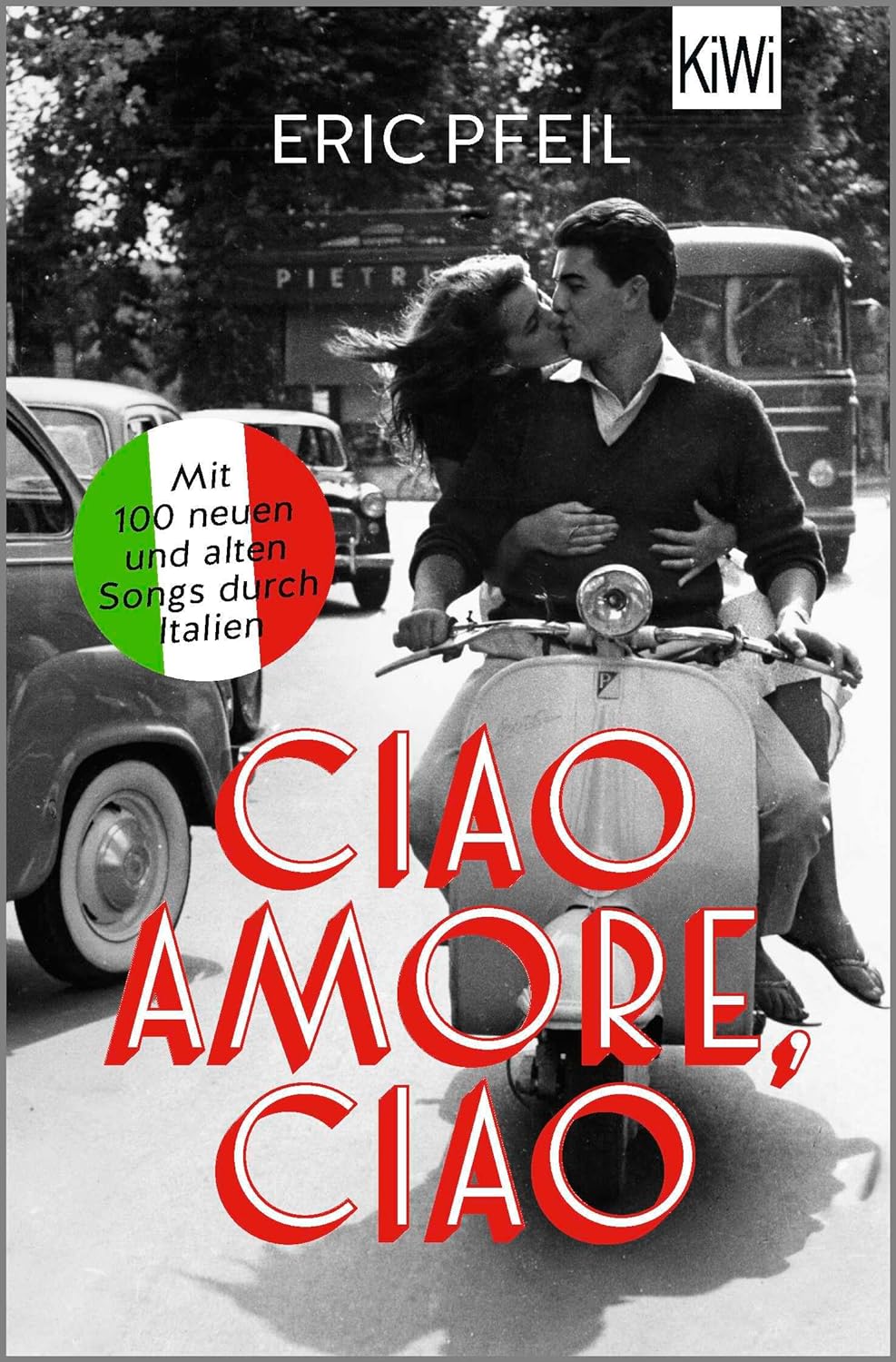 Eric Pfeil: Ciao Amore, ciao (Paperback, German language, KiWi-Taschenbuch)
