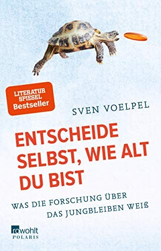 Sven Voelpel: Entscheide selbst, wie alt du bist (Paperback, Rowohlt Taschenbuch)