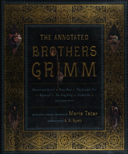 Wilhelm Grimm, Jacob Grimm, Maria Tatar: The annotated Brothers Grimm (2004, W.W. Norton)