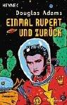 Douglas Adams: Einmal Rupert und zurück. Der fünfte 'Per Anhalter durch die Galaxis' - Roman. (Paperback, German language, Heyne)