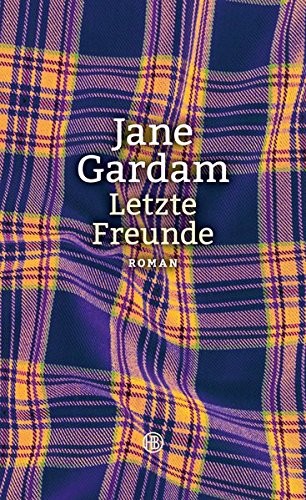 Jane Gardam: Letzte Freunde (Hardcover, Hanser Berlin)