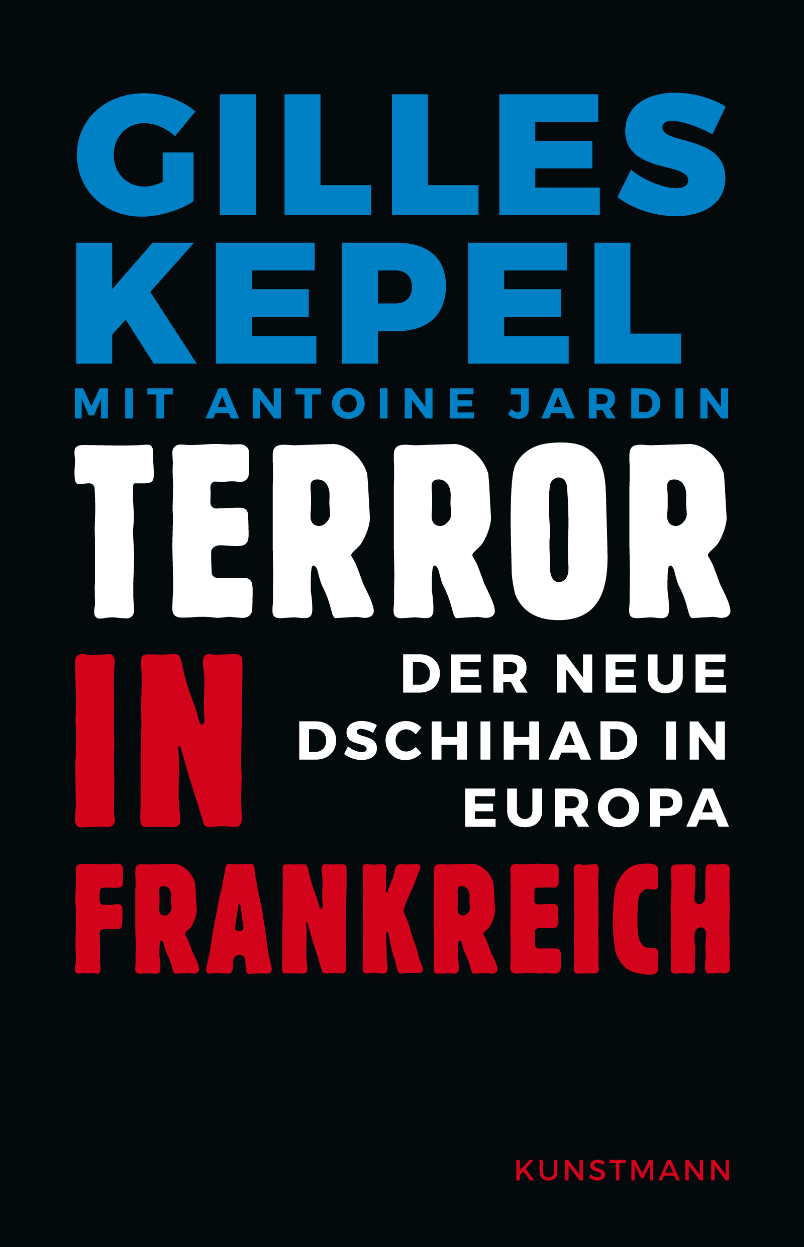 Gilles Kepel: Terror in Frankreich (Hardcover, German language, 2016, Verlag Antje Kunstmann)