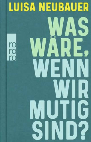 Luisa Neubauer: Was wäre, wenn wir mutig sind? (Rowohlt Taschenbuch)