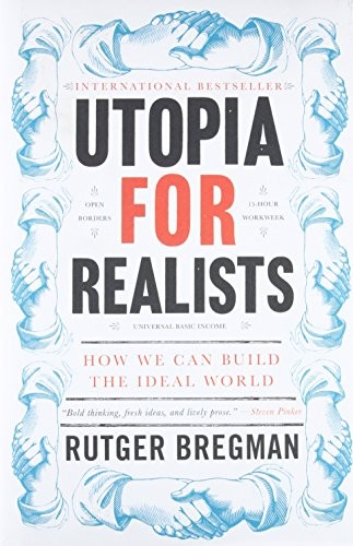 Utopia for realists (2017, Little, Brown and Company)