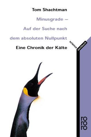 Tom Shachtman: Minusgrade - Auf der Suche nach dem absoluten Nullpunkt. Eine Chronik der Kälte. (Paperback, German language, Rowohlt Tb.)