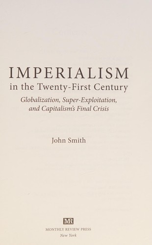 John Smith: Imperialism in the Twenty-First Century (2016, Monthly Review Press)