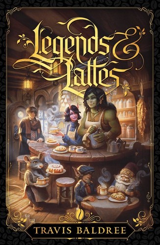 Travis Baldree: Legends & Lattes (Hardcover, Wraithmarked Creative)