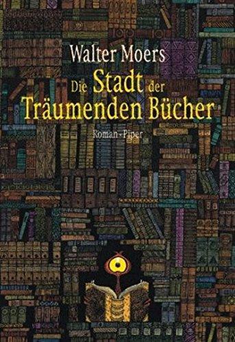 Walter Moers: Die Stadt der träumenden Bücher (Hardcover, Deutsch language, 2004, Piper)