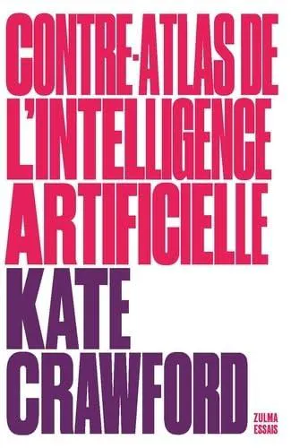 Kate Crawford: Contre-atlas de l'intelligence artificielle (French language, 2023, Zulma)