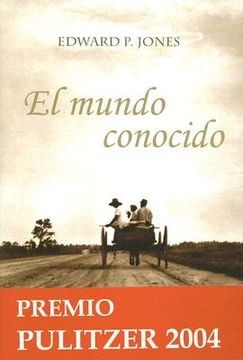 Edward P. Jones, Antonio Fernandez Lera: El mundo conocido (Hardcover, Spanish language, 2004, Tropismos)