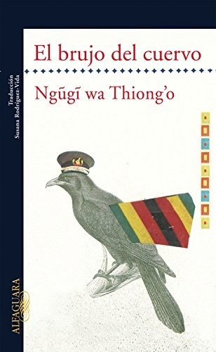 Ngũgĩ wa Thiongʼo: El brujo del cuervo (Paperback, Alfaguara, ALFAGUARA)