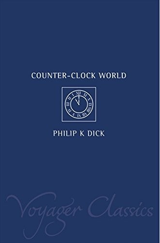 Philip K. Dick: Counter-Clock World (Voyager Classics) (Voyager)