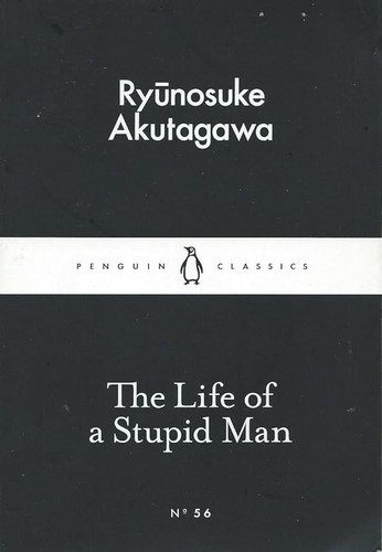 Ryūnosuke Akutagawa: The Life of a Stupid Man (Paperback, 2015, PENGUIN GROUP)