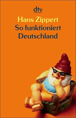 Hans Zippert: So funktioniert Deutschland (Paperback, German language, 2006, Deutscher Taschenbuch Verlag)