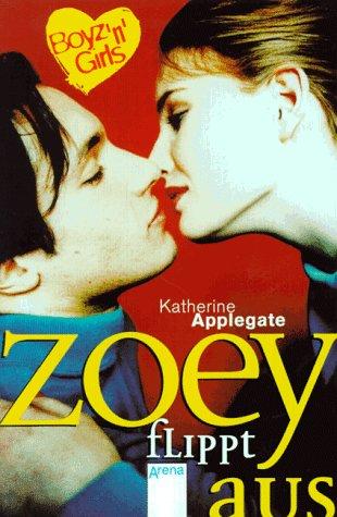 Katherine A. Applegate: Boyz 'n' Girls 06. Zoey flippt aus. (Paperback, Arena)