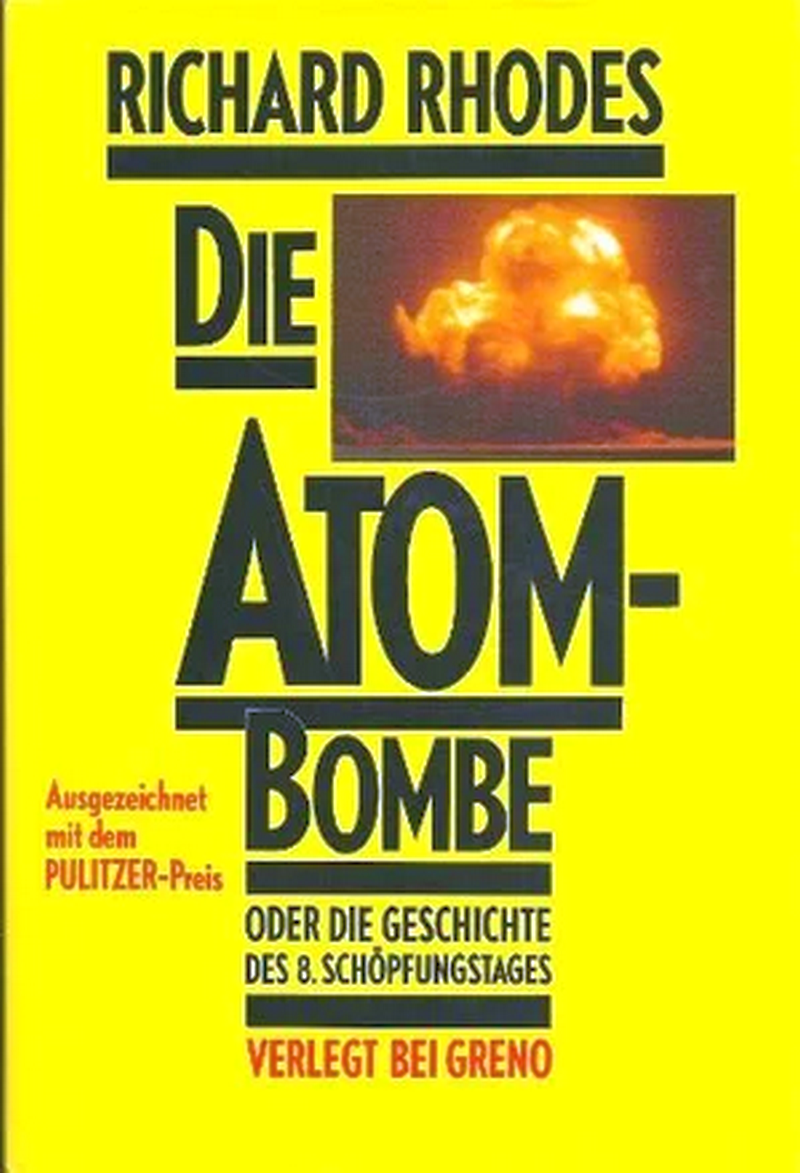 Rhodes, Richard: Die Atombombe (Hardcover, Deutsch language, Greno Verlagsgesellschaft m.b.H., Nördlingen)
