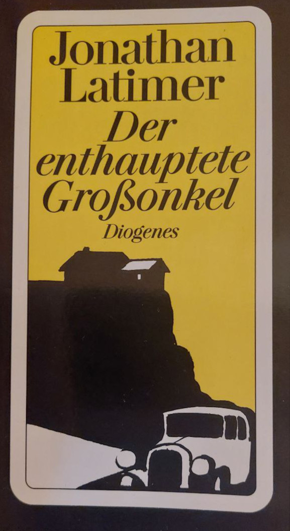 Jonathan Latimer: Der enthauptete Großonkel (Paperback, Deutsch language, 1995, Diogenes)