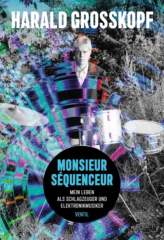 Harald Grosskopf: Monsieur Séquenceur (Paperback, German language, Ventil)