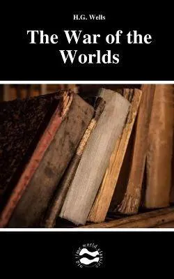 H. G. Wells: The War of the Worlds by H.G. Wells (2021, Independently Published book edition)