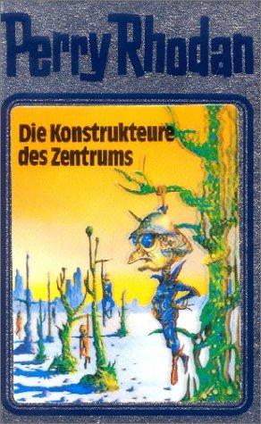 K. H. Scheer, William Voltz, Clark Darlton, H. G. Ewers, Hans Kneifel: Die Konstrukteure des Zentrums (Hardcover, German language, 1992, Verlagsunion Pabel Moewig KG Moewig, Neff Hestia)