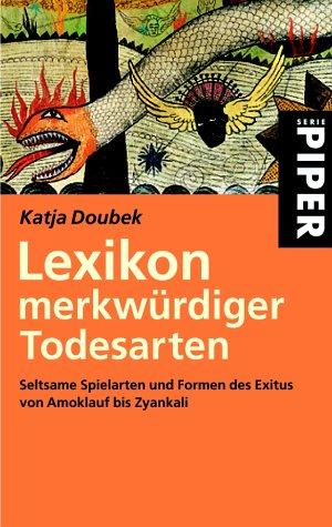 Katja Doubek: Lexikon merkwürdiger Todesarten (Paperback, German language, Piper)