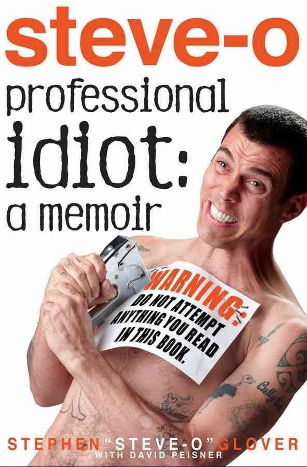 Stephen "Steve-O" Glover: Professional Idiot (Paperback, 2011, Hyperion)
