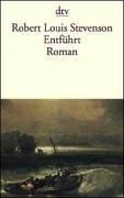 Robert Louis Stevenson: Entführt oder Die Erinnerungen des David Balfour an seine Abenteuer im Jahre 1751. (Paperback, Dtv)