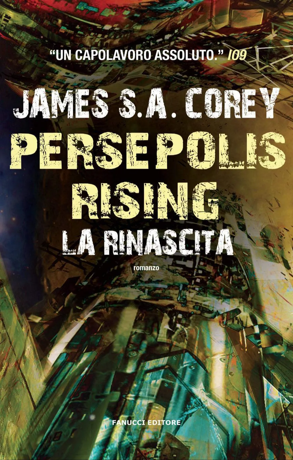 James S. A. Corey, James S. A. Corey, Daniel Abraham, Ty Franck: Persepolis Rising - La rinascita (Italian language, 2018, Fanucci Editore)