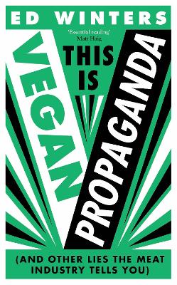 Ed Winters: This Is Vegan Propaganda : (& Other Lies the Meat Industry Tells You) (Hardcover, 2022, Ebury Publishing)