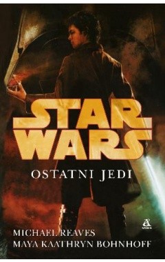 Michael Reaves, Maya Kaathryn Bohnhoff: Ostatni Jedi (Paperback, Polish language, 2016, Amber)