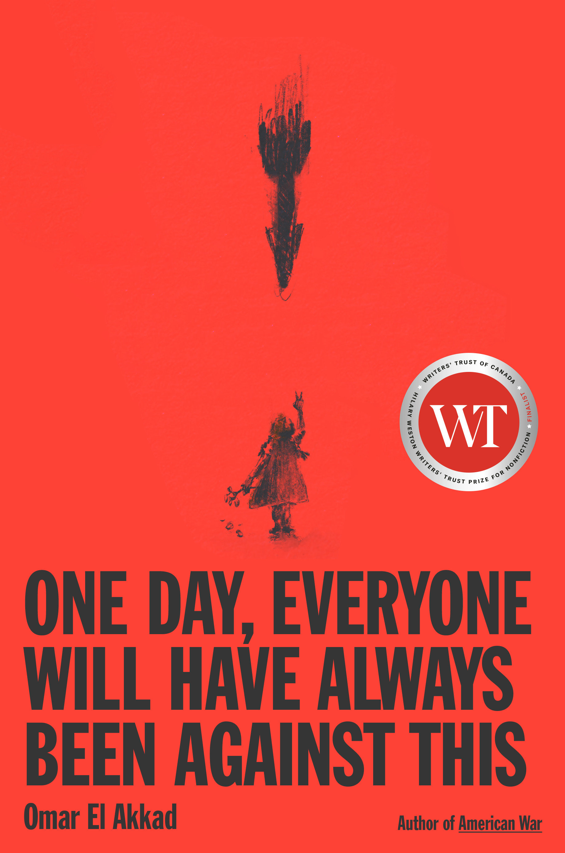 Omar El Akkad: One Day, Everyone Will Have Always Been Against This (Hardcover, 2025, McClelland & Stewart)