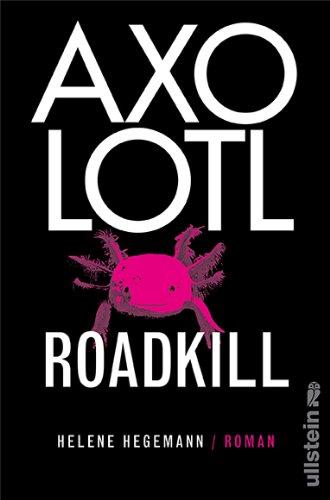 Helene Hegemann: Axolotl Roadkill (Paperback, German language, 2010, Ullstein)