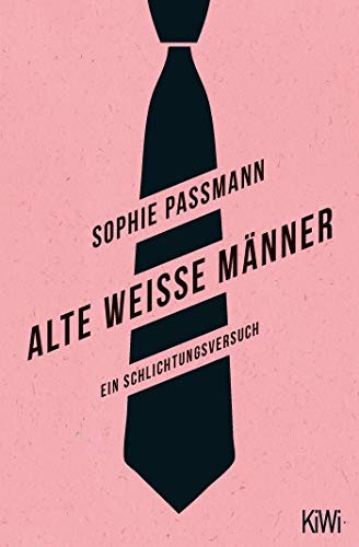Sophie Passmann: Alte weiße Männer (Paperback, German language, 2019, Kiepenheuer & Witsch)