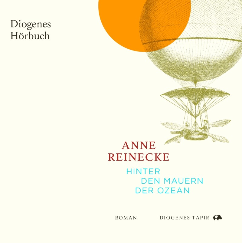 Anne Reinecke: Hinter den Mauern der Ozean (AudiobookFormat, German language, Diogenes)