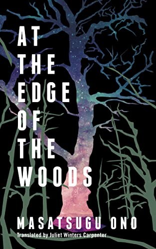 Masatsugu Ono, Juliet Winters Carpenter: At the Edge of the Woods (2022, Two Lines Press)